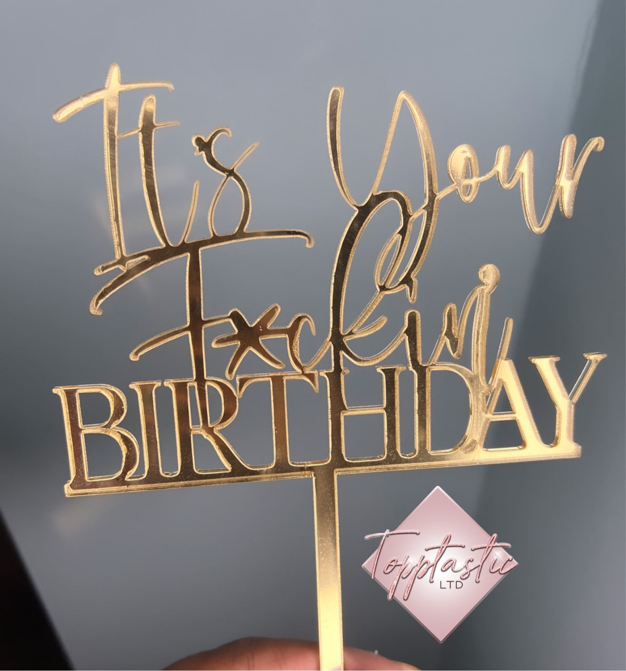 It’s your f*ckin birthday  Acrylic cake topper