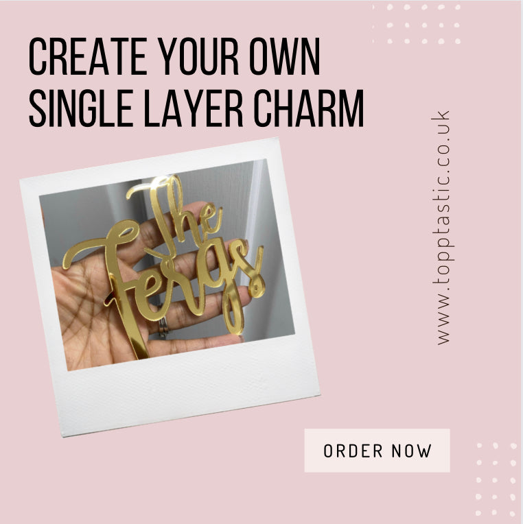 'Create your own' Acrylic cake charm